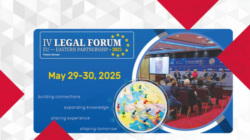 Banner for the IV Legal Forum EU–Eastern Partnership 2025 held in Warsaw, Poland, on May 29–30, 2025. The image shows a panel discussion with attendees, a map of Europe with colorful pins, and the event&#039;s slogans: &quot;building connections, expanding knowledge, sharing experience, shaping tomorrow.&quot;